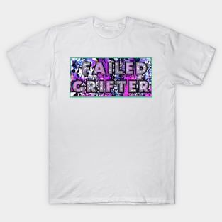 failed grifter T-Shirt